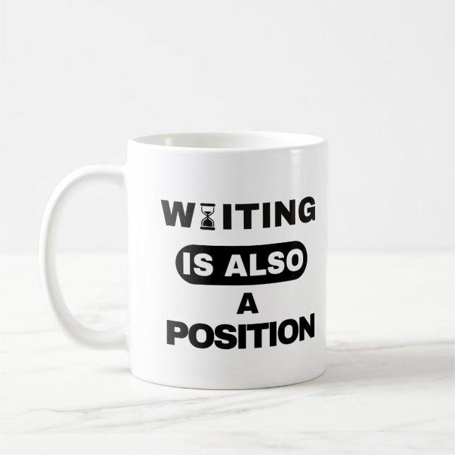 L'attente est aussi une position — Design de mug p (Gauche)