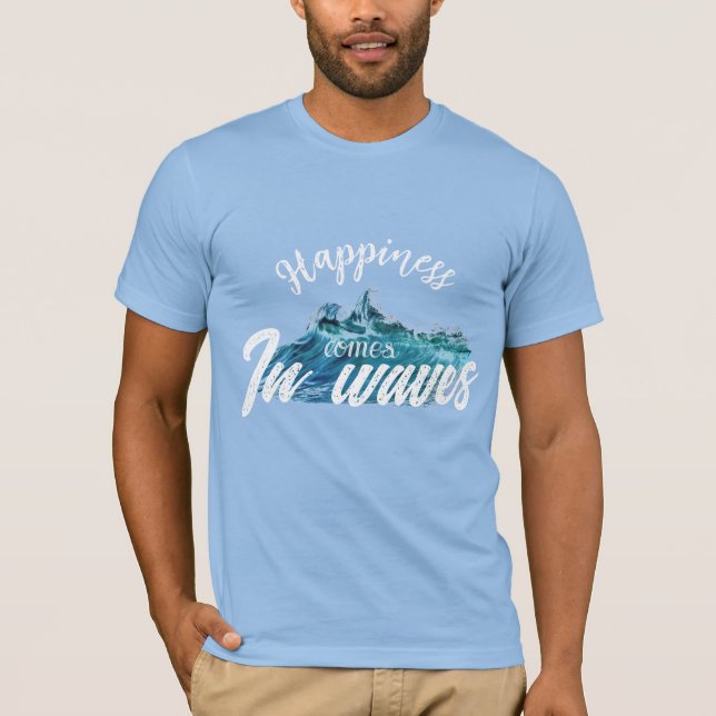 Le bonheur arrive par vagues T-shirt (Devant)