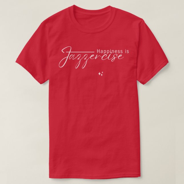 Le bonheur est Jazzercise TShirt (Design devant)