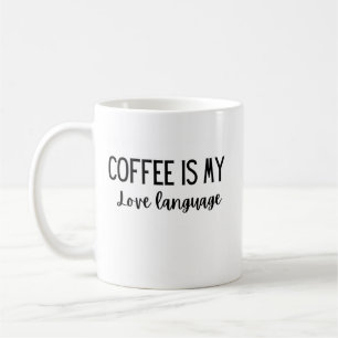 Le café est ma langue d'amour 11 oz mug