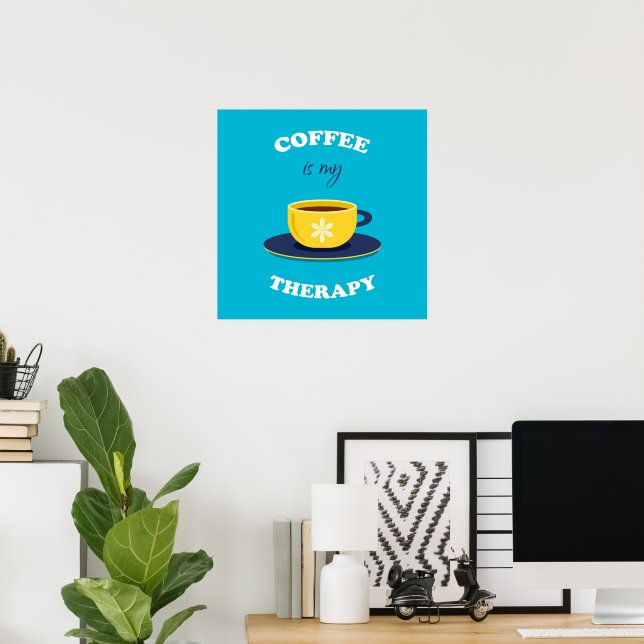 Le café est mon affiche thérapeutique (Bureau à domicile)