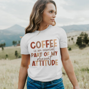 Le café est mon attitude agréable   T-shirt femme