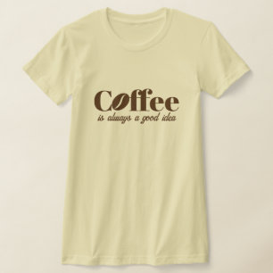 Le café est toujours une bonne idée mignon t-shirt