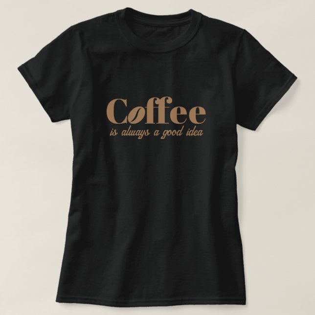 Le café est toujours une bonne idée mignon t-shirt (Design devant)
