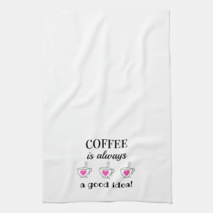 Le café est toujours une bonne idée ! Serviette de
