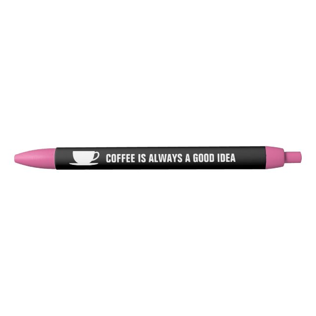 Le café est toujours une bonne idée stylos drôles  (Devant)