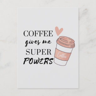 Le café me donne des super pouvoirs carte postale