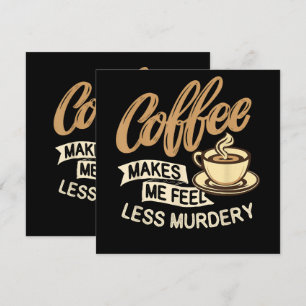 Le café me fait me sentir moins meurtrier
