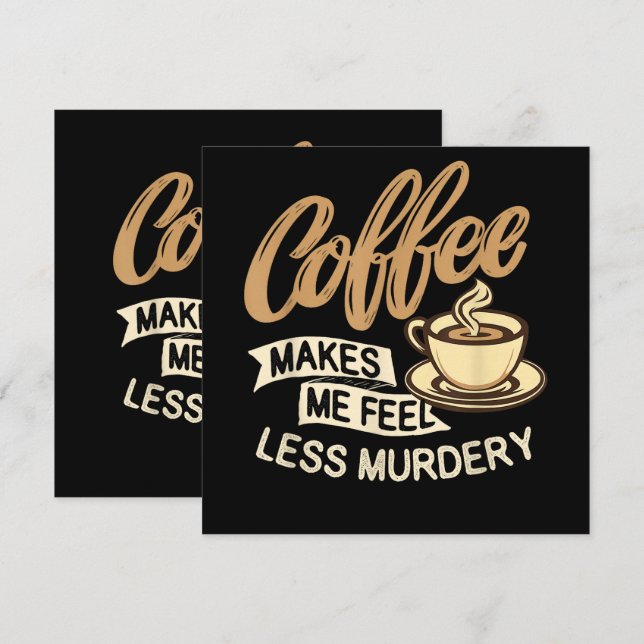 Le café me fait me sentir moins meurtrier (Devant / Derrière)