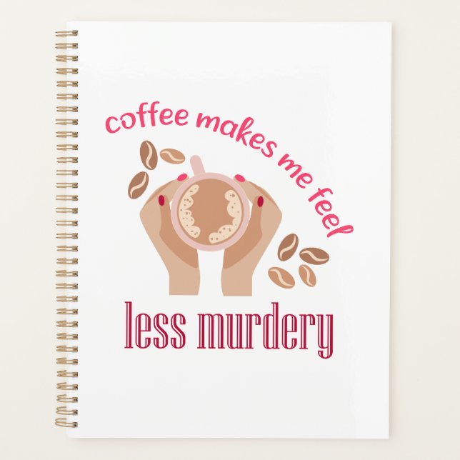Le café me fait me sentir moins meurtrier et drôle (Devant)