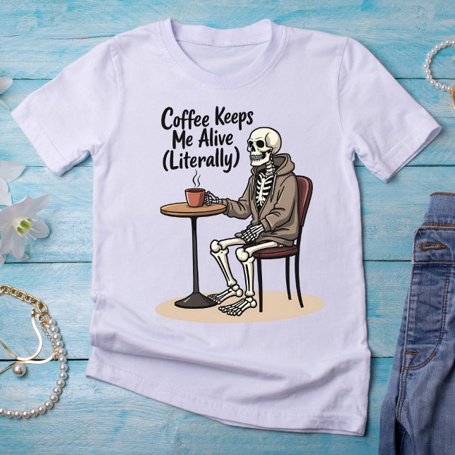 Le Café Me Garde Vivante (Littéralement) T-Shirt S (Créateur téléchargé)