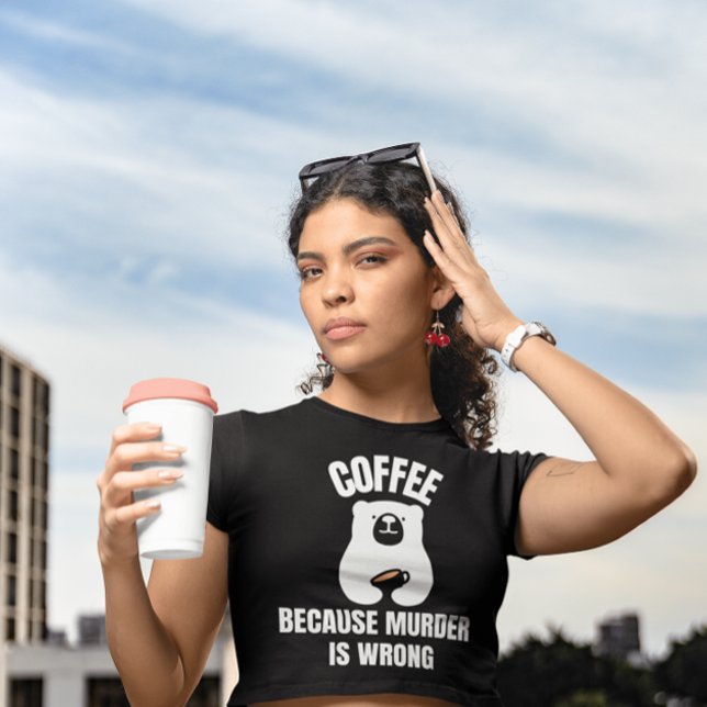 LE CAFÉ PARCE QUE LE MEURTRE EST MAUVAIS T-SHIRTS  (Créateur téléchargé)