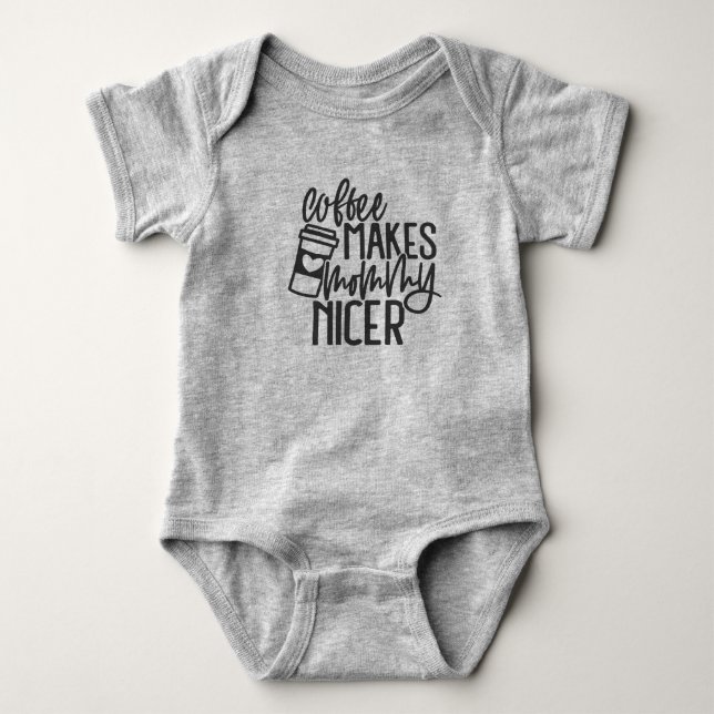 Le café rend maman plus gentille body bébé (Devant)