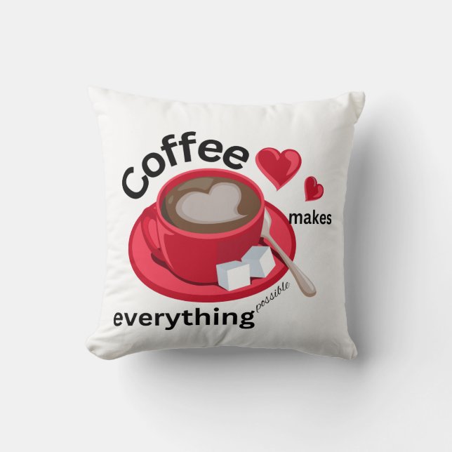 Le café rend tout possible coussin (Recto)