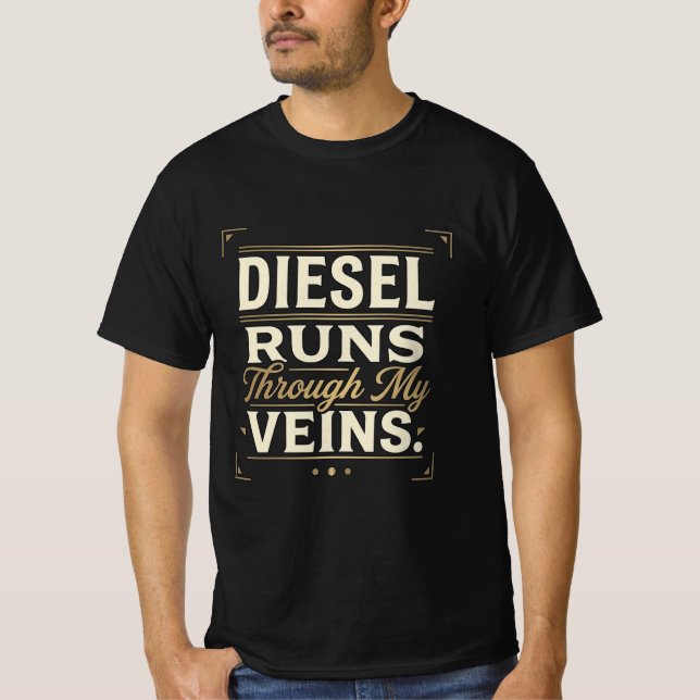 Le diesel coule dans mes veines. T-Shirt (Devant)