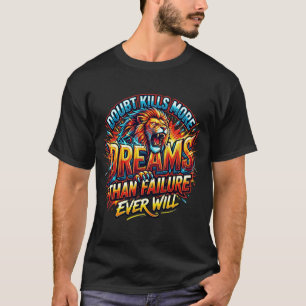 Le doute tue plus de rêves T-shirt motivationnel