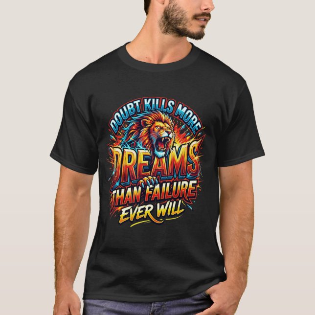 Le doute tue plus de rêves T-shirt motivationnel  (Devant)