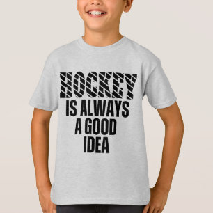 LE HOCKEY EST TOUJOURS UNE BONNE IDÉE T-shirt