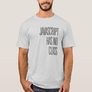 Le Javascript n'a aucune classe - T-shirt