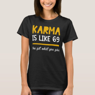 Le KARMA est comme les T-shirts pipe% drôles de 69