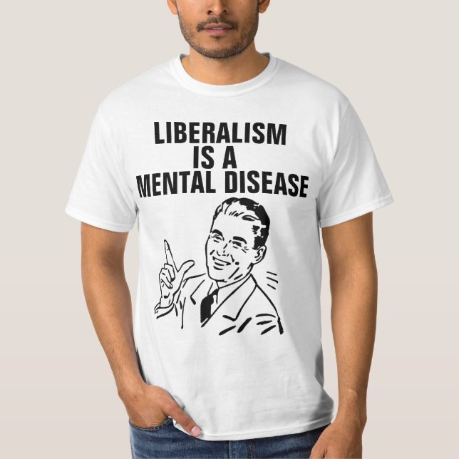 LE LIBÉRALISME EST UN T-SHIRTS DE MALADIE MENTALE (Devant)