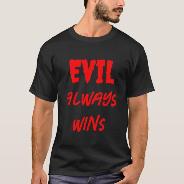 Le mal gagne toujours le T-shirt foncé de base (Devant)