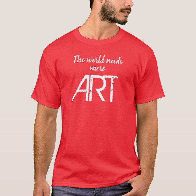 Le monde a besoin de plus de T-shirt ART (Devant)