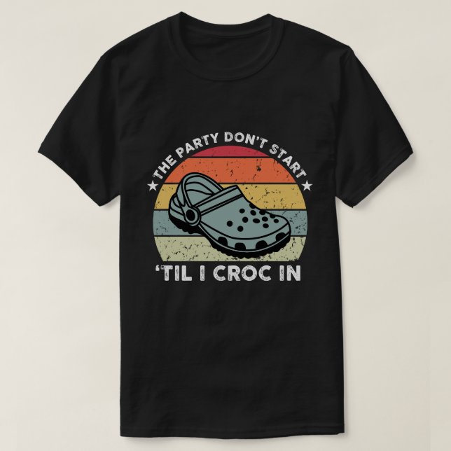 Le Parti ne commence pas avant Croc en T-shirt (Design devant)