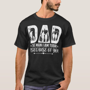 Le père que je suis aujourd'hui T-shirt Papa