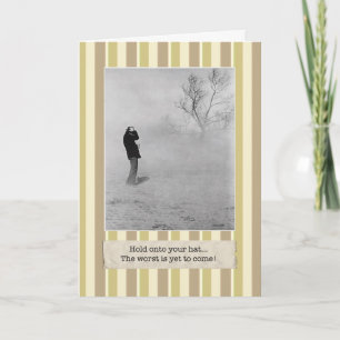 Le plus mauvais est de venir encore ! Carte