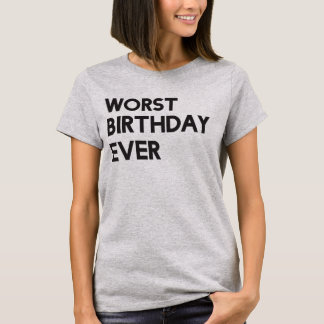 Le plus mauvais T-shirt d'anniversaire jamais