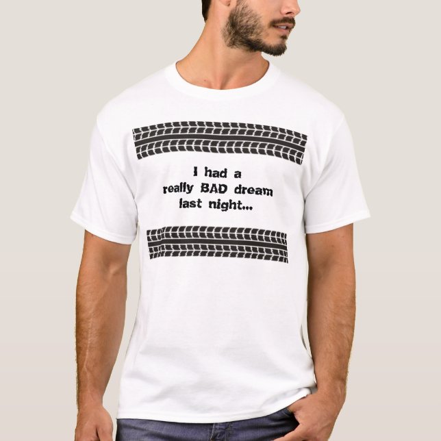 Le pneu dépiste le mauvais T-shirt rêveur (Devant)