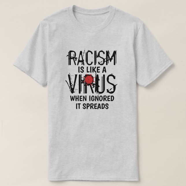 Le racisme est comme une T-shirt virale (Design devant)