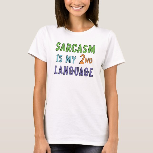 Le sarcasme est ma langue seconde T-shirt (Devant)