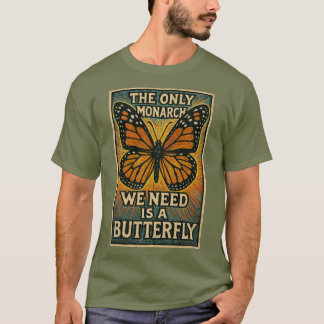 Le seul monarque dont nous avons besoin T-Shirt