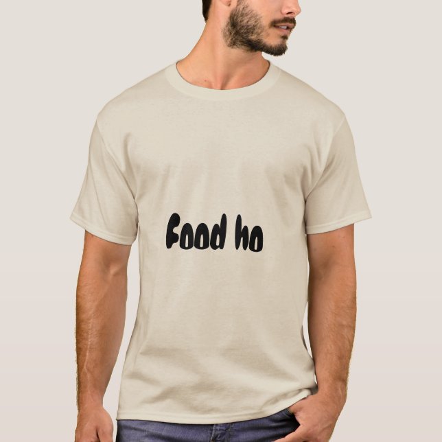 Le T-shirt des hommes de citation de nourriture ho (Devant)