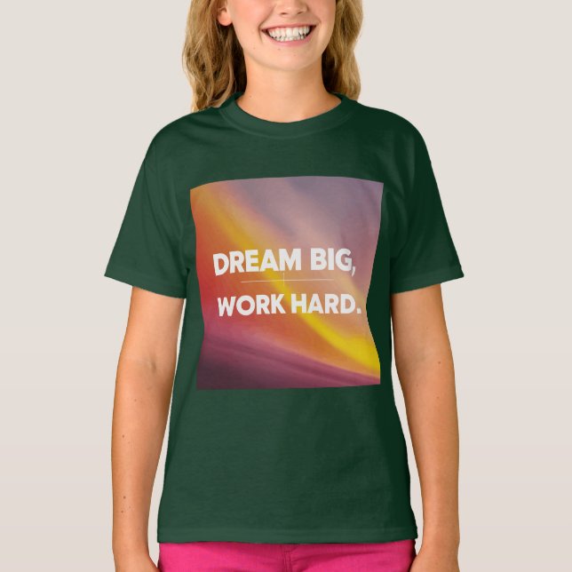 Le T-shirt "Dream Big, Work Hard" est parfait pour (Devant)