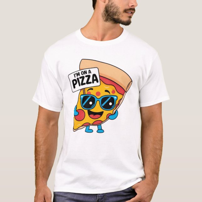 Le t-shirt « JE SUIS SUR UNE PIZZA » (Devant)