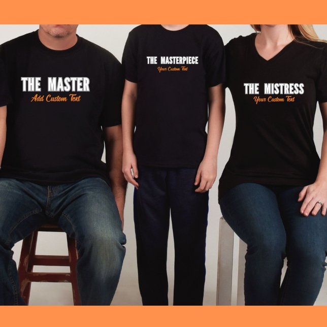 Le T-shirt Mastress Personnalisable Famille (Family Matching Clothes for The Master, Mistress and Masterpiece.  Let's customize your family name.)
