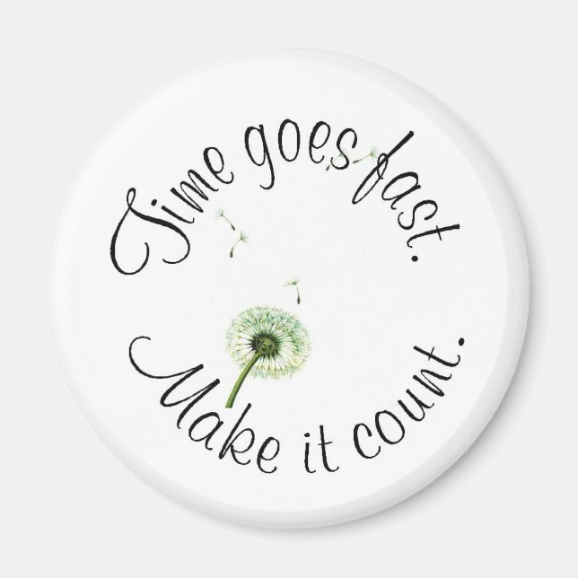 le temps va vite, fais-le compter ! Magnet (Devant)