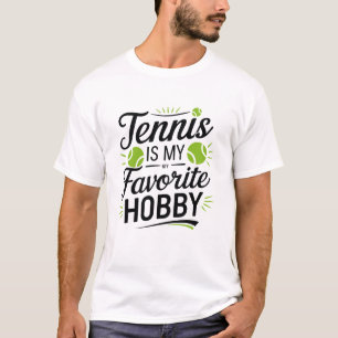 Le tennis est mon passe-temps préféré, les T-shirt