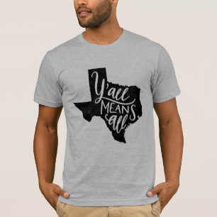 Le Texas "vous veut dire le T-shirt de tous les"