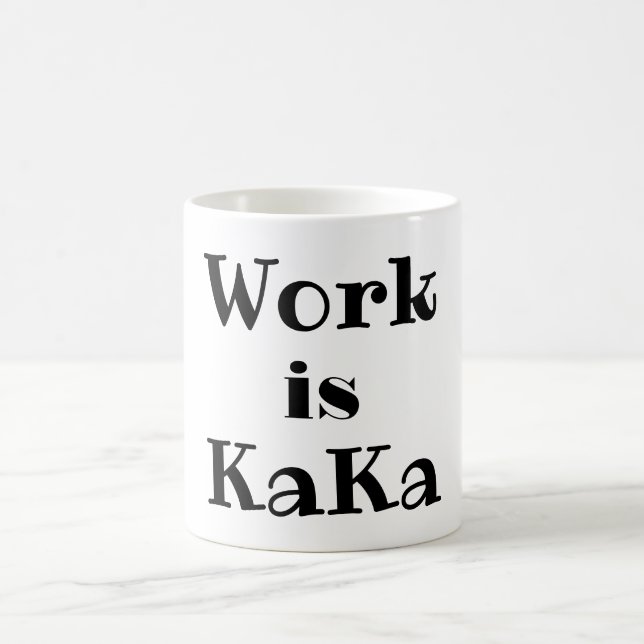 Le travail est KaKa Coffee Mug (Centre)
