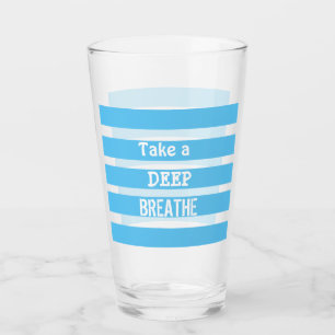 Le verre "Prenez une profonde respiration"