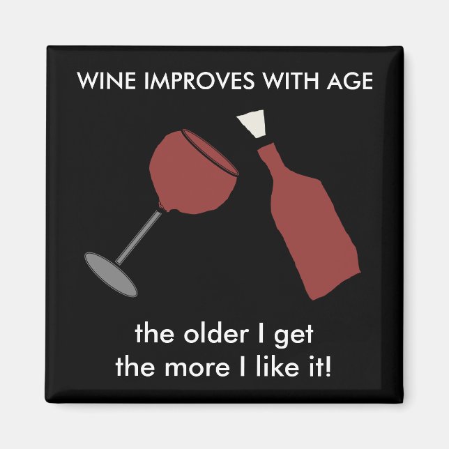 LE VIN S'AMÉLIORE AVEC L'ÂGE Funny Fridge Magnet (Devant)