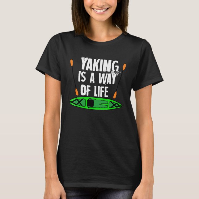 Le yaking est un mode de vie T-shirt Kayak (Devant)