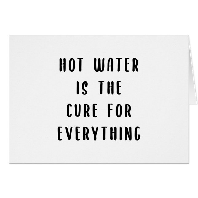 L'eau chaude est le remède pour tout Card (Devant horizontal)