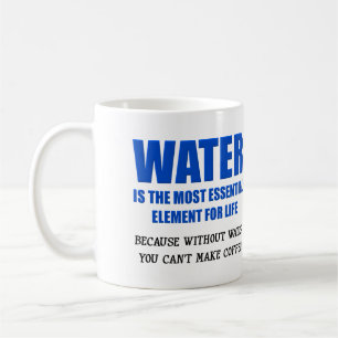 L'eau est essentielle à la vie Café Mug drôle