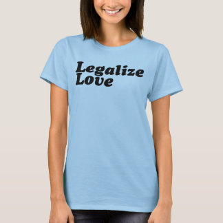 Légalisez le T-shirt d'amour (les femmes)