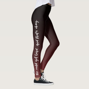 Leggings "Ceci a pu obtenir dur. Et c'est correct.